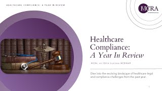 Healthcare Compliance A Year In Review  MCRA Webinar [upl. by Yoral]