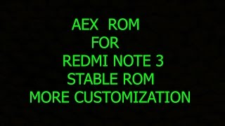 AEX aosp extended STABLE Rom For Redmi note 3 kenzo with 0 bugs [upl. by Ardnwahsal]