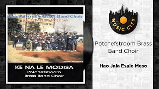 Potchefstroom Brass Band Choir  Hao Jala Esale Meso  Official Audio [upl. by Annairdna]