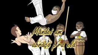 Mandei um abraço pra ela musica de capoeira [upl. by Minda]