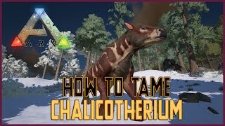 How To Tame Chalicotherium  Ark Survival Evolved [upl. by Haduhey]