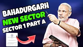 Bahadurgarh New Sector 1 Part  1 Detailed Video [upl. by Ydnar]