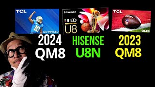 Which MiniLED TV 2024 TCL QM8 vs Hisense U8N vs 2023 QM8 [upl. by Namhcan210]