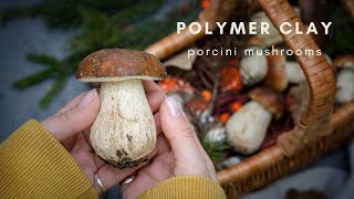 Porcini Mushrooms from Polymer Clay [upl. by Sutelc]