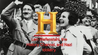 Leni Riefenstahl the History Channel and Idolatry [upl. by Shore]