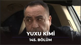 Yuxu Kimi 145 Bölüm [upl. by Farra]