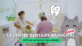 Le centre dentaire municipal 120 ans au service des enfants [upl. by Engen]