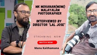 MK MohananMomi photographer of Malayalam film industry interviewed by Lal Jose [upl. by Mihcaoj]