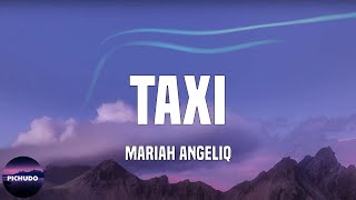 Mariah Angeliq  Taxi Lyrics [upl. by Namruht295]