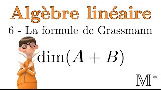 Algèbre linéaire  06  La formule de Grassmann [upl. by Manvil]