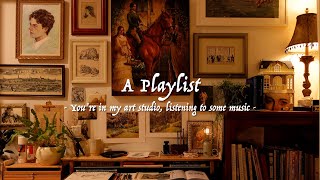 Youre in my art studio listening to some music  Moody music playlist [upl. by Kahn177]