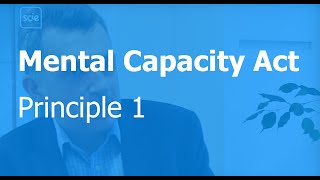 Mental Capacity Act principle 1 Assume capacity [upl. by Belinda]