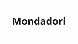 How to pronounce Mondadori [upl. by Adanama]