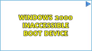 Windows 2000 Inaccessible Boot Device 4 Solutions [upl. by Tootsie]