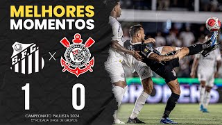 Santos 1x0 Corinthians  Melhores Momentos  Campeonato Paulista 2024 [upl. by Katerine]