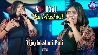 Ae Dil Hai Mushkil  Live Cover By Vejayalakshmi Puli SA RE GA MA PA [upl. by Kistner]