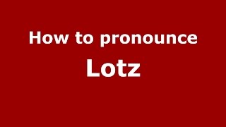 How to pronounce Lotz GermanyGerman  PronounceNamescom [upl. by Dewhurst]