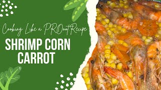 SHRIMP CORN CARROTS [upl. by Magdalene814]