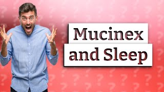 Does Mucinex DM affect sleep [upl. by Orlov95]