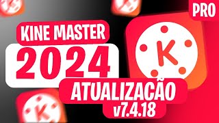 SAIUUU MELHOR VERSÃO DO KineMaster PRO 7418 SEM BUGS OU ERROS DE EXPORTAÇÃO [upl. by Lebazi991]