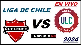 🔴Ñublense vs Union La Calera en vivo  Liga de Primera Chile [upl. by Brannon199]