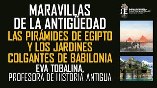 Las 7 Maravillas I Las Pirámides de Egipto y los Jardines Colgantes de Babilonia Eva Tobalina [upl. by Pfeffer]