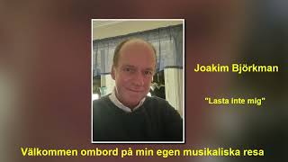 Joakim Björkman quotLasta inte migquot [upl. by Fonsie]