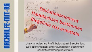 Schiefe Biegung  Deviationsmoment  Hauptachsenflächenträgheitsmomente  Biegelinie [upl. by Daniela937]