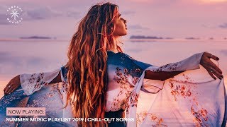 Summer Music Playlist 2019  ChillOut Songs [upl. by Irrak636]