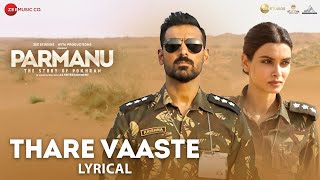 Thare Vaaste  Lyrical  PARMANU  John Abraham amp Diana Penty  Divya Kumar  SachinJigar  Vayu [upl. by Bhayani149]