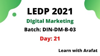 Dinajpur Digital Marketing Course by LEDP 2021  Batch DINDMB3  Arafat Hossan  Day21 [upl. by Nolyk]