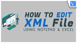 How to Edit XML file using Notepad amp Excel in best way [upl. by Enidlarej]