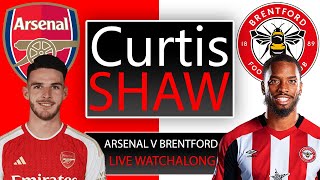 Arsenal V Brentford Live Watch Along Curtis Shaw TV [upl. by Dallon323]