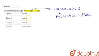 which of the following is a lyophobic colloid [upl. by Dotson]