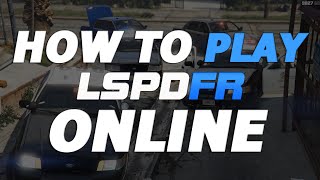 How to Play LSPDFR Online Tutorial and Download [upl. by Ahsienot995]