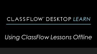 ClassFlow Desktop Help  Using ClassFlow Lessons Offline [upl. by Legim]