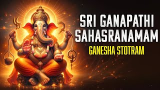 Powerfull Sri Ganapathi Sahasranamam  Lord Ganesha Stotram  Popular Sanskrit Devotional Stotra [upl. by Oiluarb]