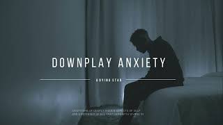 Downplay Anxiety  Rocky Phase [upl. by Fadiman553]