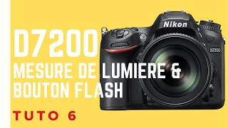 Tuto Photo 6 Nikon D7200 quotbouton mesure de lumière bouton flash intégré et surprisequot [upl. by Ijies]