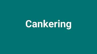 Cankering Meaning and Pronunciation [upl. by Ashia]