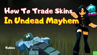 How to Trade Skins in Undead Mayhem on Roblox [upl. by Gill]