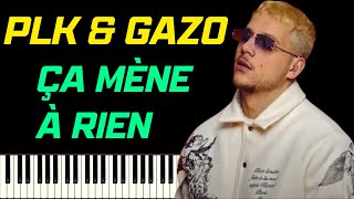 PLK  ÇA MÈNE À RIEN FEAT GAZO  PIANO TUTORIEL [upl. by Akiraa]