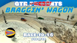 GTR Braggin Wagon  RACETO16  10 [upl. by Daitzman675]