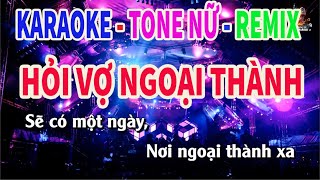 Karaoke Hỏi Vợ Ngoại Thành Remix Tone Nữ  Nhạc Sống Nguyễn Linh [upl. by Kali]