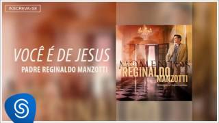 Padre Reginaldo Manzotti  Você é de Jesus Momentos Áudio Oficial [upl. by Cleavland186]