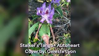 Stalkers Tango Autoheart  Cover by Celeste Lyon [upl. by Abbottson]