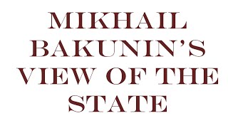 Mikhail Bakunins view of the state [upl. by Pacheco223]