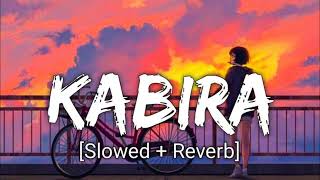 Kabira  Slowed  Reverb  Tochi Raina Rekha Bhardwaj [upl. by Madigan145]