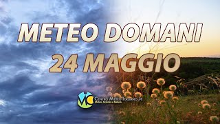 Meteo domani 24 maggio 2024 [upl. by Jemy524]