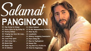 SALAMAT PANGINOON TAGALOG WORSHIP CHRISTIAN SONGS LYRICS 2021  NEW RELAXING PRAISE MORNING MUSIC [upl. by Rolando]